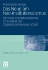Das Neue am Neo-Institutionalismus : Der Neo-Institutionalismus im Kontext der Organisationswissenschaft - eBook
