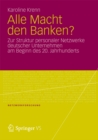 Alle Macht den Banken? : Zur Struktur personaler Netzwerke deutscher Unternehmen am Beginn des 20.Jahrhunderts - eBook