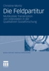 Die Feldpartitur : Multikodale Transkription von Videodaten in der Qualitativen Sozialforschung - eBook