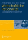 Wirtschaftliche Rationalitat : Soziologische Perspektiven - eBook