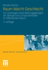 Raum Macht Geschlecht : Zur Soziologie eines Wirkungsgefuges am Beispiel von (Un)Sicherheiten im offentlichen Raum - eBook