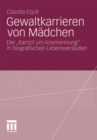 Gewaltkarrieren von Madchen : Der „Kampf um Anerkennung" in biografischen Lebensverlaufen - eBook