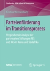 Parteienforderung im Transitionsprozess : Vergleichende Analyse der parteinahen Stiftungen FES und KAS in Kenia und Sudafrika - eBook