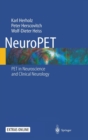 NeuroPET : Positron Emission Tomography in Neuroscience and Clinical Neurology - Book