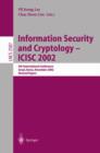 Information Security and Cryptology - Icisc 2002 : 5th International Conference, Seoul, Korea, November 28-29, 2002 Revised Papers - Book