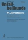 44. Jahrestagung der Deutschen Gesellschaft fur Unfallheilkunde E.V. - Book