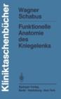 Funktionelle Anatomie Des Kniegelenks - Book
