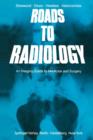 Roads to Radiology : An Imaging Guide to Medicine and Surgery - Book