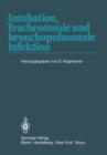 Intubation, Tracheotomie Und Bronchopulmonale Infektion : 1. Internationales Erlanger Anasthesie-Symposion, 17. Bis 19. Juni 1982 - Book