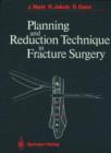 Planning and Reduction Technique in Fracture Surgery - Book