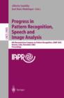 Progress in Pattern Recognition, Speech and Image Analysis : 8th Iberoamerican Congress on Pattern Recognition, Ciarp 2003, Havana, Cuba, November 26-29, 2003, Proceedings - Book