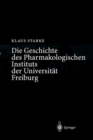 Die Geschichte Des Pharmakologischen Instituts Der Universit?t Freiburg - Book
