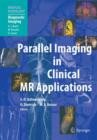 Parallel Imaging in Clinical MR Applications - Book
