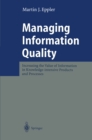 Managing Information Quality : Increasing the Value of Information in Knowledge-intensive Products and Processes - eBook