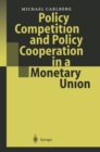 Policy Competition and Policy Cooperation in a Monetary Union - eBook