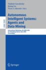 Autonomous Intelligent Systems: Agents and Data Mining : International Workshop, AIS-ADM 2005 - Book