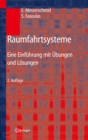 Raumfahrtsysteme : Eine Einfuhrung mit Ubungen und Losungen - eBook