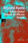 Beyond Kyoto - A New Global Climate Certificate System : Continuing Kyoto Commitsments or a Global 'Cap and Trade' Scheme for a Sustainable Climate Policy? - eBook