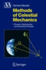Methods of Celestial Mechanics : Volume I: Physical, Mathematical, and Numerical Principles - eBook