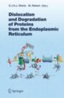 Dislocation and Degradation of Proteins from the Endoplasmic Reticulum - eBook
