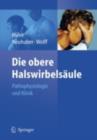 Die obere Halswirbelsaule : Pathophysiologie und Klinik - eBook