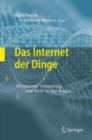 Das Internet der Dinge : Ubiquitous Computing und RFID in der Praxis: Visionen, Technologien, Anwendungen, Handlungsanleitungen - eBook
