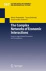 The Complex Networks of Economic Interactions : Essays in Agent-Based Economics and Econophysics - eBook
