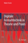 Digitale Fernsehtechnik in Theorie und Praxis : MPEG-Basiscodierung, DVB-, DAB-, ATSC-Ubertragungstechnik, Messtechnik - eBook