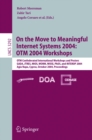 On the Move to Meaningful Internet Systems 2004: OTM 2004 Workshops : OTM Confederated International Workshops and Posters, GADA, JTRES, MIOS, WORM, WOSE, PhDS, and INTEROP 2004, Agia Napa, Cyprus, Oc - eBook