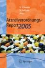 Arzneiverordnungs-Report 2005 : Aktuelle Daten, Kosten, Trends und Kommentare - eBook
