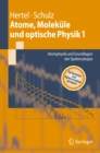 Atome, Molekule und optische Physik 1 : Atomphysik und Grundlagen der Spektroskopie - eBook