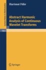 Abstract Harmonic Analysis of Continuous Wavelet Transforms - eBook