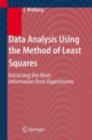 Data Analysis Using the Method of Least Squares : Extracting the Most Information from Experiments - eBook