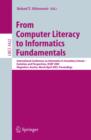 From Computer Literacy to Informatics Fundamentals : International Conference on Informatics in Secondary Schools -- Evolution and Perspectives, ISSEP 2005, Klagenfurt, Austria, March 30-April 1, 2005 - eBook