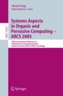 Systems Aspects in Organic and Pervasive Computing - ARCS 2005 : 18th International Conference on Architecture of Computing Systems, Innsbruck, Austria, March 14-17, 2005, Proceedings - eBook