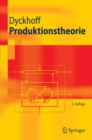 Produktionstheorie : Grundzuge industrieller Produktionswirtschaft - eBook