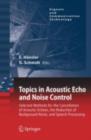 Topics in Acoustic Echo and Noise Control : Selected Methods for the Cancellation of Acoustical Echoes, the Reduction of Background Noise, and Speech Processing - eBook