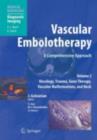 Vascular Embolotherapy : A Comprehensive Approach, Volume 2: Oncology, Trauma, Gene Therapy, Vascular Malformations, and Neck - eBook