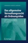 Das allgemeine Verwaltungsrecht als Ordnungsidee : Grundlagen und Aufgaben der verwaltungsrechtlichen Systembildung - eBook