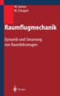 Raumflugmechanik : Dynamik und Steuerung von Raumfahrzeugen - eBook
