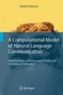 A Computational Model of Natural Language Communication : Interpretation, Inference, and Production in Database Semantics - eBook