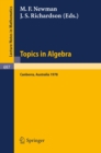 Topics in Algebra : Proceedings, 18th Summer Research Institute of the Australian Mathematical Society, Australian National University, Canberra, January 9 - February 17, 1978 - eBook