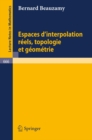 Espaces d'interpolation reels, topologie et geometrie - eBook