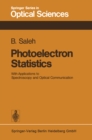 Photoelectron Statistics : With Applications to Spectroscopy and Optical Communication - eBook