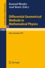 Differential Geometrical Methods in Mathematical Physics : Proceedings of the Symposium Held at the University at the University of Bonn, July 1 - 4, 1975 - eBook