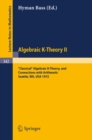 Algebraic K-Theory II. Proceedings of the Conference Held at the Seattle Research Center of Battelle Memorial Institute, August 28 - September 8, 1972 : "Classical" Algebraic K-Theory, and Connections - eBook