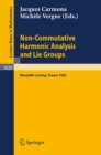 Non Commutative Harmonic Analysis and Lie Groups : Proceedings of the International Conference Held in Marseille Luminy, June 21-26, 1982 - eBook