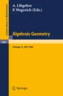 Algebraic Geometry : Proceedings of the Midwest Algebraic Geometry Conference. Held at the University of Illinois at Chicago Circle, May 2-3, 1980 - eBook