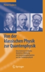 Von der klassischen Physik zur Quantenphysik : Eine historisch-kritische deduktive Ableitung mit Anwendungsbeispielen aus der Festkorperphysik - eBook