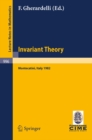 Invariant Theory : Proceedings of the 1st 1982 Session of the Centro Internazionale Matematico Estivo (C.I.M.E.) held at Montecatini, Italy, June 10-18, 1982 - eBook